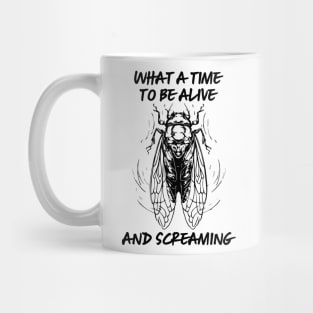 Funny Cicada Invasion 2024 What A Time To Be Alive And Screaming Mug